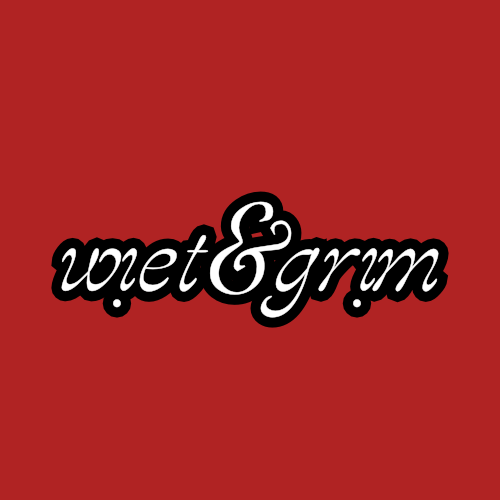 wet & grim